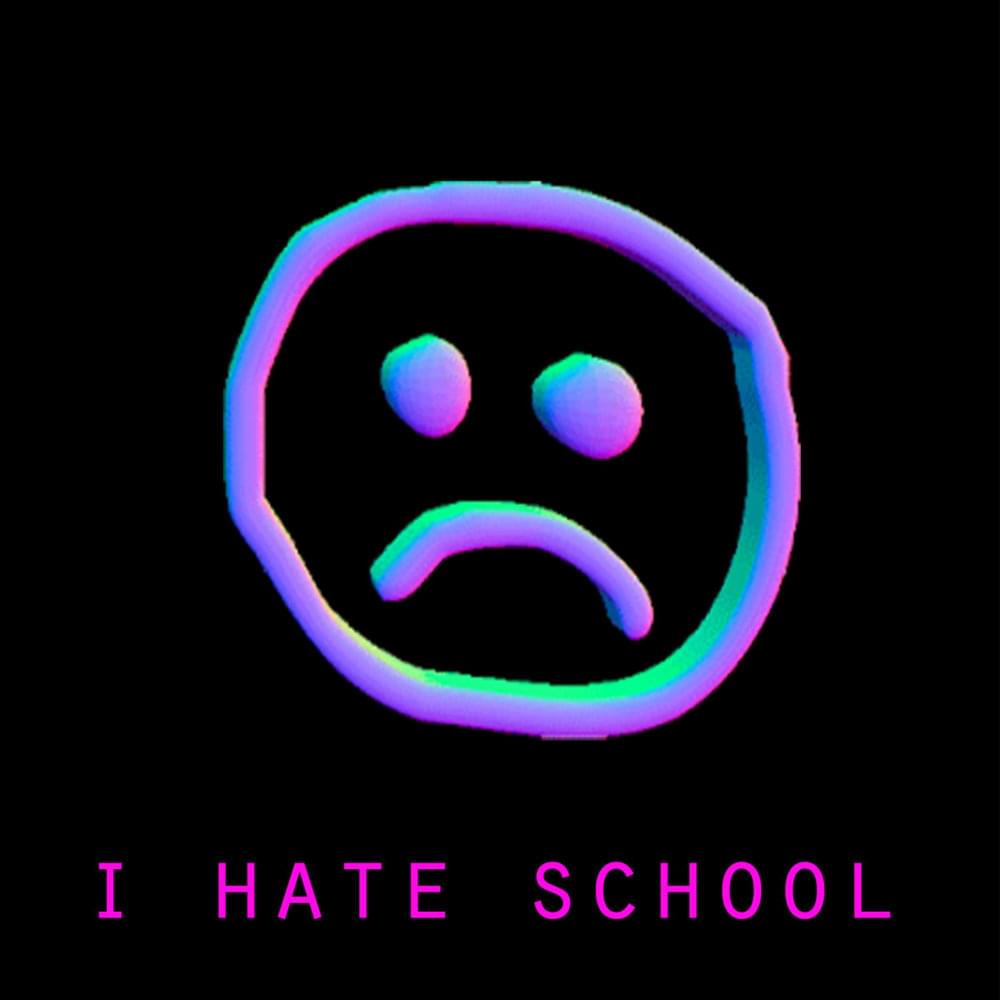 i hate school